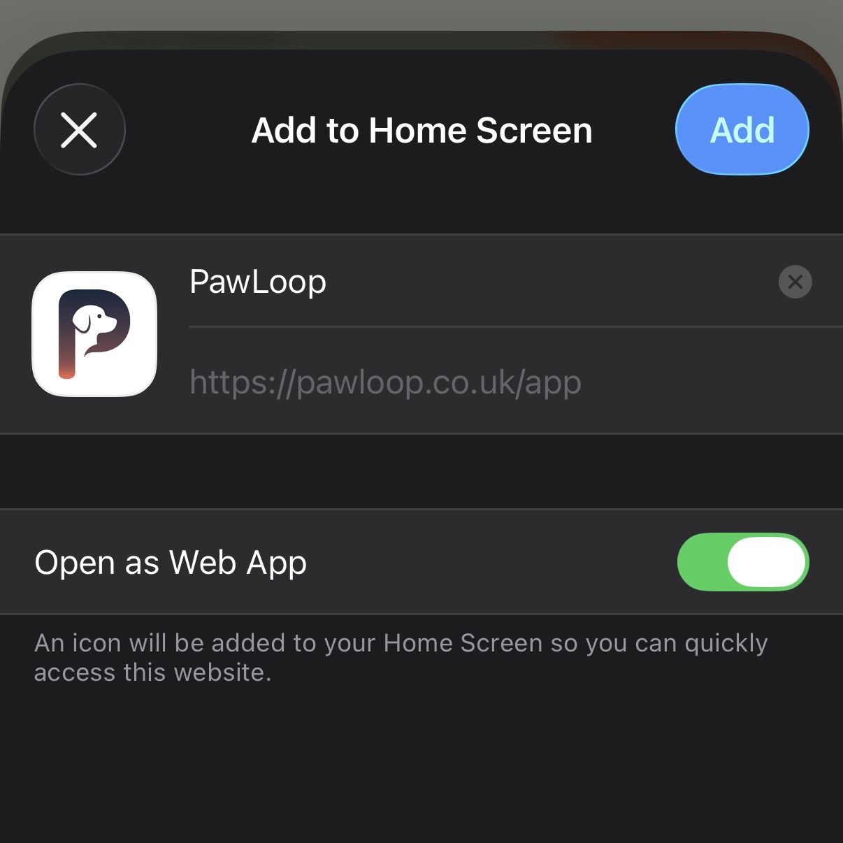 The Add to Home Screen sheet showing the PawLoop name, address and the Open as Web App toggle turned on